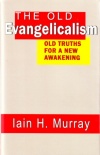 Old Evangelicalism: Old Truth for a New Awakening